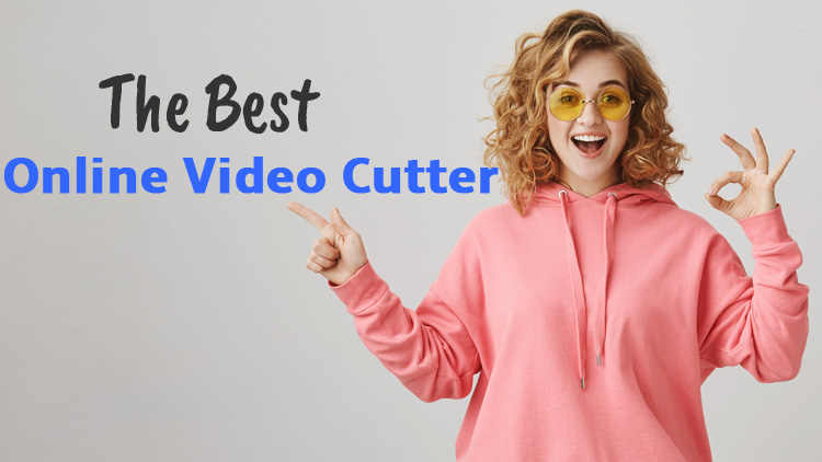 The Best Online Video Cutter Tools – Trim Unwanted Segment